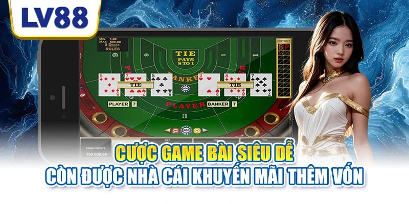 Cược game bài siêu dễ còn được nhà cái khuyến mãi thêm vốn Cược game bài siêu dễ còn được nhà cái khuyến mãi thêm vốn