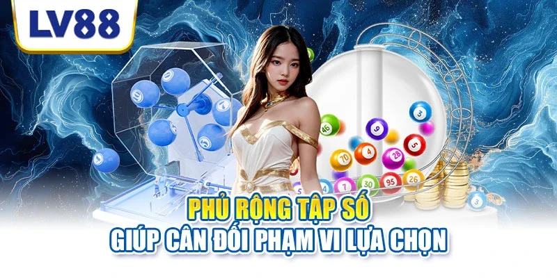 Phủ rộng tập số giúp cân đối phạm vi lựa chọn