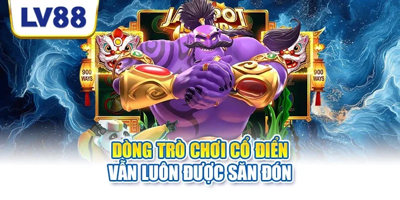 Dòng trò chơi cổ điển vẫn luôn được săn đón Dòng trò chơi cổ điển vẫn luôn được săn đón