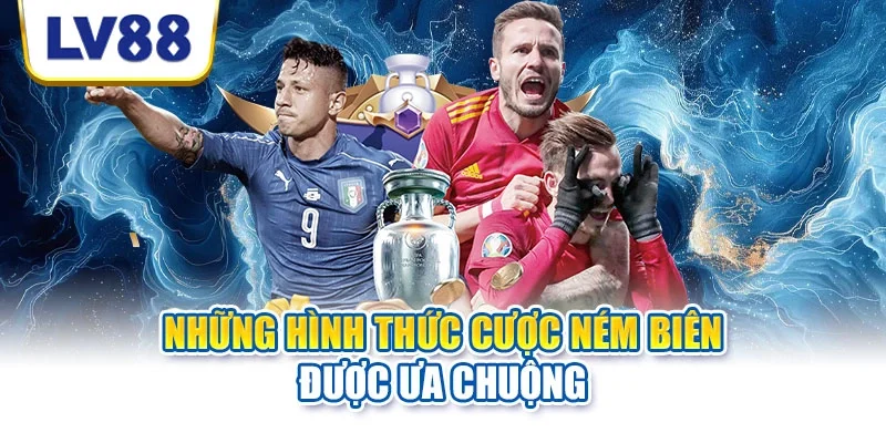 Những hình thức cược ném biên được ưa chuộng Những hình thức cược ném biên được ưa chuộng