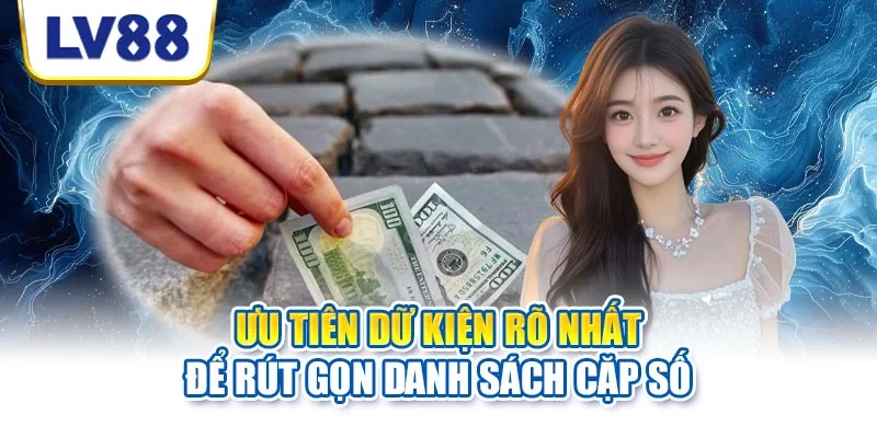 Ưu tiên dữ kiện rõ nhất để rút gọn danh sách cặp số Ưu tiên dữ kiện rõ nhất để rút gọn danh sách cặp số