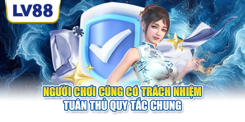 Người chơi cũng có trách nhiệm tuân thủ quy tắc chung Người chơi cũng có trách nhiệm tuân thủ quy tắc chung