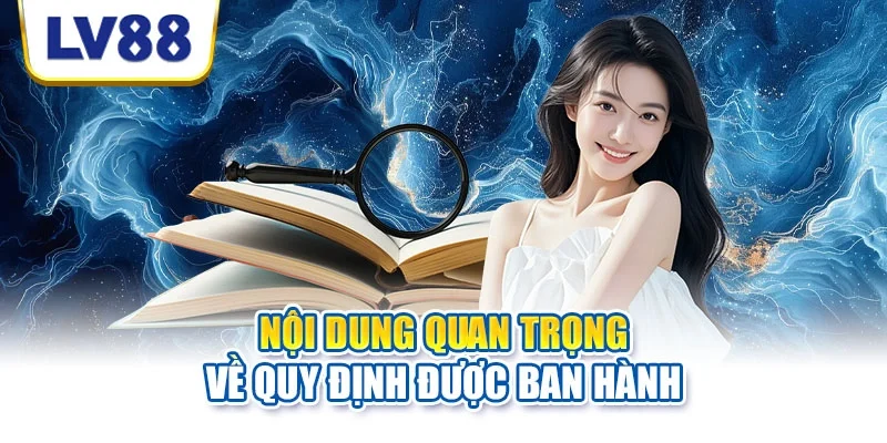 Nội dung quan trọng về quy định được ban hành Nội dung quan trọng về quy định được ban hành
