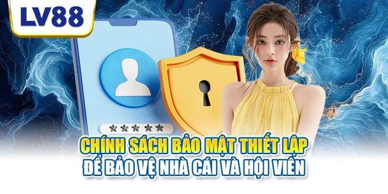 Chính sách bảo mật thiết lập để bảo vệ nhà cái và hội viên Chính sách bảo mật thiết lập để bảo vệ nhà cái và hội viên