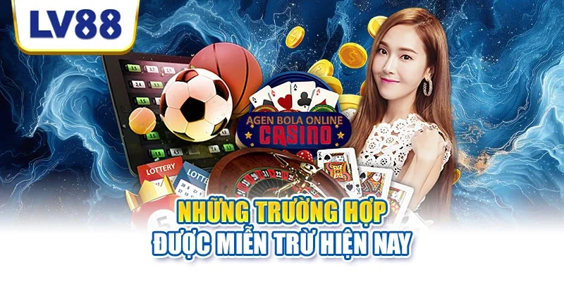 Những trường hợp được miễn trừ hiện nay Những trường hợp được miễn trừ hiện nay