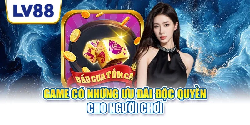 Game có những ưu đãi độc quyền cho người chơi Game có những ưu đãi độc quyền cho người chơi