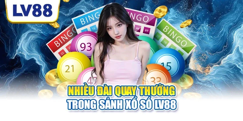 Nhiều đài quay thưởng trong sảnh xổ số LV88 Nhiều đài quay thưởng trong sảnh xổ số LV88
